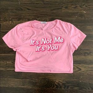 It’s Not Me It’s You Crop Top